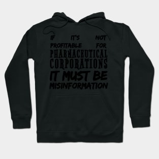 Misinformation Definition Funny - If It Isn't Profitable for Pharmaceutical Corporations Hoodie